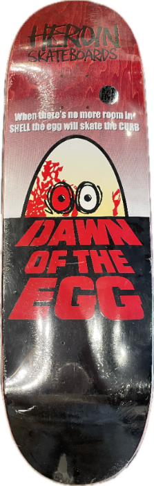 Heroin Dawn Of The Egg Skateboard Deck 9.4